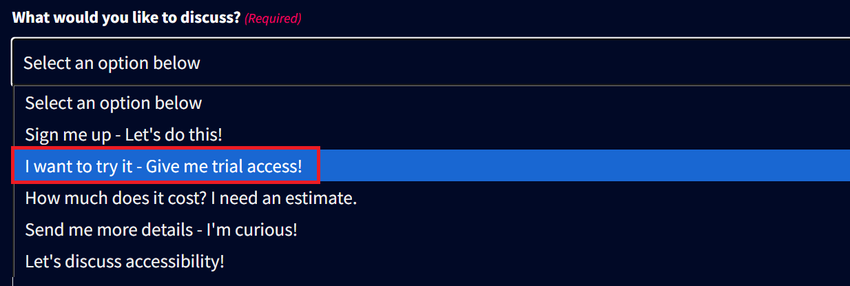 The "I want to try it - Give me trial access!" option is the third option in the drop-down menu after the question "What would you like to discuss?" on the contact page.